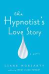The Hypnotist's Love Story by Liane Moriarty