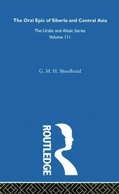 The Oral Epic of Siberia and Central Asia by G. M. H. Shoolbraid