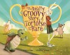 The Really Groovy Story of the Tortoise and the Hare The Really Groovy Story of the Tortoise and the Hare