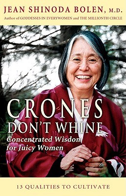 Crones Don't Whine by Jean Shinoda Bolen Crones Don't Whine by Jean Shinoda Bolen
