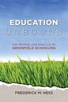 Education Unbound: The Promise And Practice Of Greenfield Schooling Education Unbound: The Promise And Practice Of Greenfield Schooling