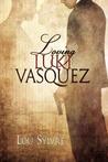 Loving Luki Vasquez (Vasquez & James, #1) Loving Luki Vasquez