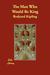The Man Who Would Be King (Paperback)