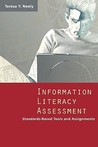 Information Literacy Assessment by Teresa Y. Neely Information Literacy Assessment by Teresa Y. Neely