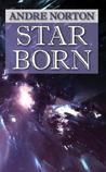 Star Born by Andre Norton Star Born by Andre Norton