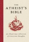 The Atheist's Bible by Joan Konner The Atheist's Bible by Joan Konner