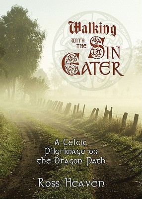 Walking with the Sin Eater by Ross Heaven Walking with the Sin Eater by Ross Heaven