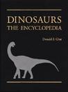 Dinosaurs: The Encyclopedia (Dinosaurs the Encyclopedia) (Dinosaurs the Encyclopedia) Dinosaurs: The Encyclopedia (Dinosaurs the Encyclopedia) (Dinosaurs the Encyclopedia)