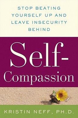 Self-Compassion by Kristin Neff Self-Compassion by Kristin Neff
