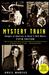 Mystery Train: Images of America in Rock 'n' Roll Music (Paperback)