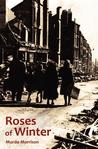 Roses of Winter by Murdo Morrison Roses of Winter by Murdo Morrison