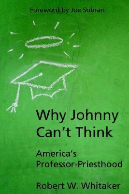 Why Johnny Can't Think: America's Professor-Priesthood