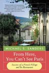 From Here, You Can't See Paris by Michael S. Sanders From Here, You Can't See Paris by Michael S. Sanders