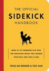 Official Sidekick Handbook, The: How to Let Someone Else Hog the Spotlight While you Loosen Your Belt and Take a Nap