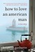How to Love an American Man: A True Story (ebook)