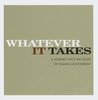 Whatever It Takes: A Journey Into the Heart of Human Achievement Whatever It Takes: A Journey Into the Heart of Human Achievement