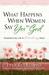 What Happens When Women Say Yes to God: Experiencing Life in Extraordinary Ways