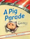 A Pig Parade Is a Terrible Idea by Michael Ian Black A Pig Parade Is a Terrible Idea by Michael Ian Black