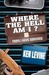 Where the Hell Am I?: Trips I Have Survived (Paperback)