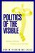 Politics Of The Visible: Wr...
