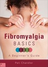 Fibromyalgia Basics by Pati Chandler