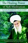 The Healing Power of Sufi Meditation The Healing Power of Sufi Meditation