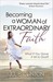 Becoming a Woman of Extraordinary Faith by Julie Clinton Becoming a Woman of Extraordinary Faith by Julie Clinton
