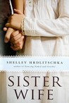 Sister Wife by Shelley Hrdlitschka Sister Wife by Shelley Hrdlitschka