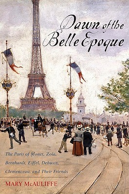 Dawn of the Belle Epoque by Mary McAuliffe Dawn of the Belle Epoque by Mary McAuliffe
