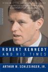 Robert Kennedy and His Times by Arthur M. Schlesinger Jr. Robert Kennedy and His Times by Arthur M. Schlesinger Jr.