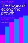 The Stages of Economic Growth: A Non-Communist Manifesto The Stages of Economic Growth: A Non-Communist Manifesto