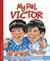 My Pal, Victor/Mi amigo, Vi...