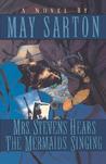 Mrs. Stevens Hears the Mermaids Singing by May Sarton