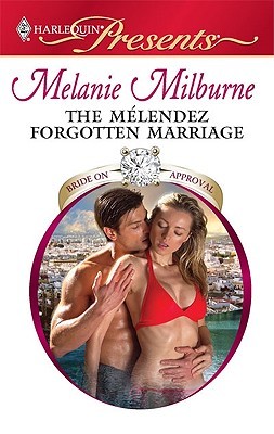 The Melendez Forgotten Marriage by Melanie Milburne