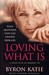 Loving What Is: How Four Questions Can Change Your Life (Paperback)