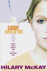 Caddy Ever After by Hilary McKay Caddy Ever After by Hilary McKay