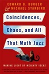 Coincidences, Chaos, and All That Math Jazz: Making Light of Weighty Ideas Coincidences, Chaos, and All That Math Jazz: Making Light of Weighty Ideas