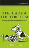 Hare and the Tortoise: An Informal Guide to Business Strategy Hare and the Tortoise: An Informal Guide to Business Strategy