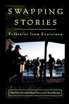 Swapping Stories: Folktales From Louisiana Swapping Stories: Folktales From Louisiana