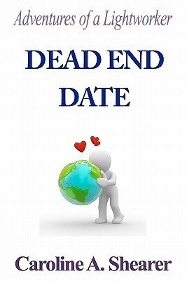 Adventures of a Lightworker: Dead End Date