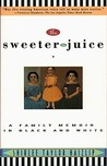 Sweeter the Juice by Shirlee Taylor Haizlip