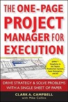 The One-Page Project Manager for Execution: Drive Strategy & Solve Problems with a Single Sheet of Paper by Clark Campbell