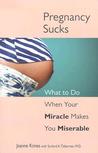 Pregnancy Sucks by Joanne Kimes Pregnancy Sucks by Joanne Kimes