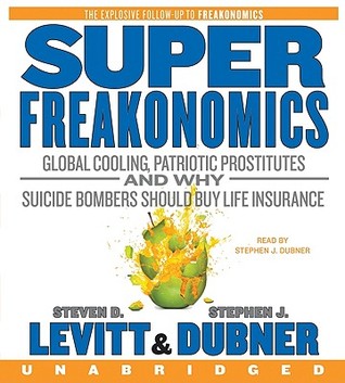 SuperFreakonomics by Steven D. Levitt SuperFreakonomics by Steven D. Levitt