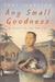 Any Small Goodness: A Novel Of The Barrio (Hardcover)