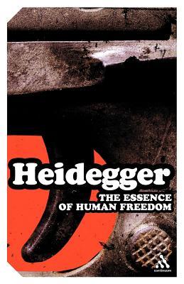 Essence of Human Freedom: An Introduction to Philosophy Martin Heidegger