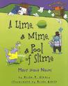 A Lime, a Mime, a Pool of Slime by Brian P. Cleary A Lime, a Mime, a Pool of Slime by Brian P. Cleary