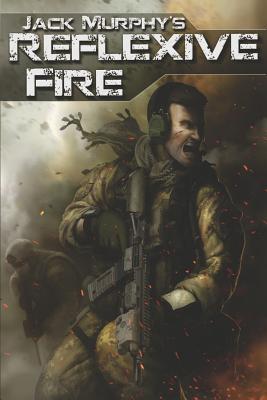 Reflexive Fire by Jack Murphy