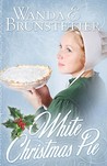 White Christmas Pie by Wanda E. Brunstetter White Christmas Pie by Wanda E. Brunstetter