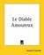 Le Diable Amoureux by Jacques Cazotte Le Diable Amoureux by Jacques Cazotte